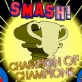   / Smash champion  